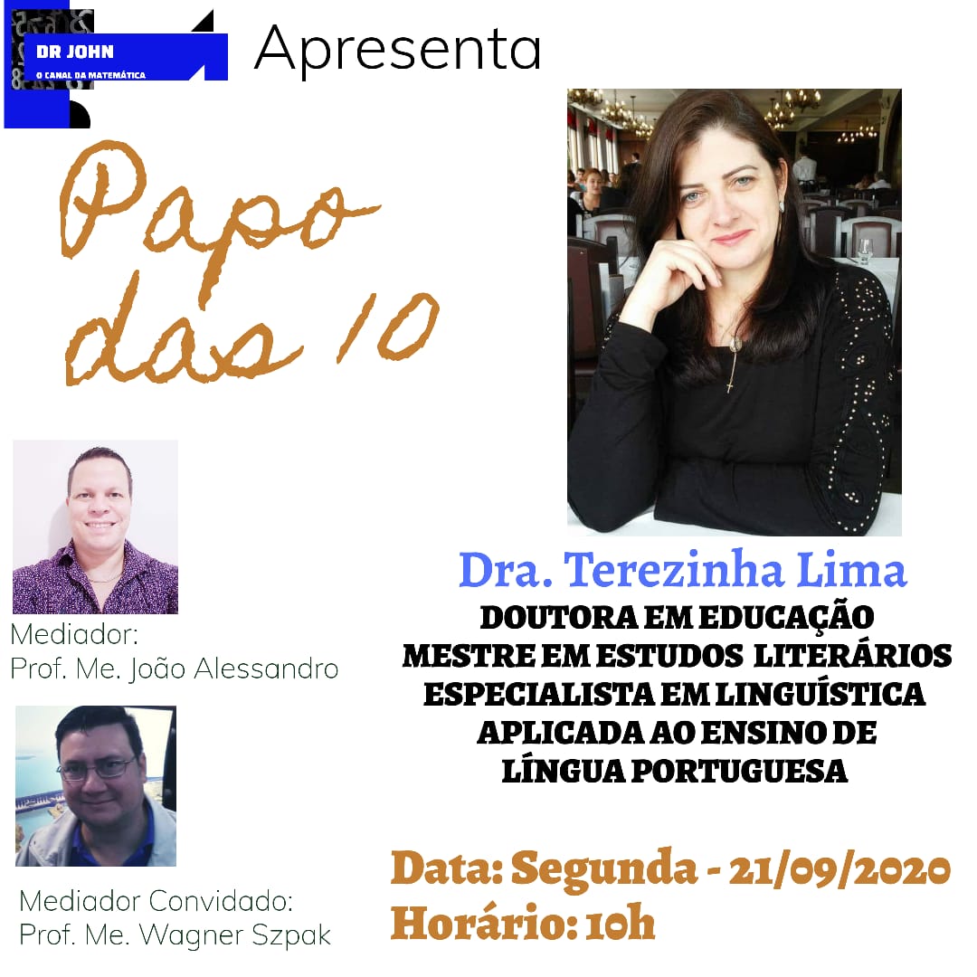 Papo das 10: Próxima Segunda (21/09/2020) às 10h no canal Dr. John (Profº João Alessandro) n o YouTube.
Papo sobre vida acadêmica e profissional, dicas de gramática, literatura e redação com a Professora Doutora Terezinha Lima que já trabalhou no NRE de Campo Mourão e hoje trabalha SEED.
Segue o link para :
https://www.youtube.com/watch?v=2rjjJDoCrtA