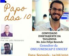 O CANAL DO DR. JOHN APRESENTA:
PAPO DAS 10!
Com a mediação dos Professores e Mestres João Alessandro e Wagner Szpak, um bate papo  com o renomado  Me. JOÃO FELIPE RESENDE, CONSULTOR DA ONU/UNESCAP E UNICEF. DIRETAMENTE DA TAILÂNDIA! Nesse dia 24 de Agosto às 10 horas da manhã.
