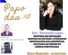 Papo das 10: Próxima Segunda (21/09/2020) às 10h no canal Dr. John (Profº João Alessandro) n o YouTube.
Papo sobre vida acadêmica e profissional, dicas de gramática, literatura e redação com a Professora Doutora Terezinha Lima que já trabalhou no NRE de Campo Mourão e hoje trabalha SEED.
Segue o link para :  
https://www.youtube.com/watch?v=2rjjJDoCrtA

