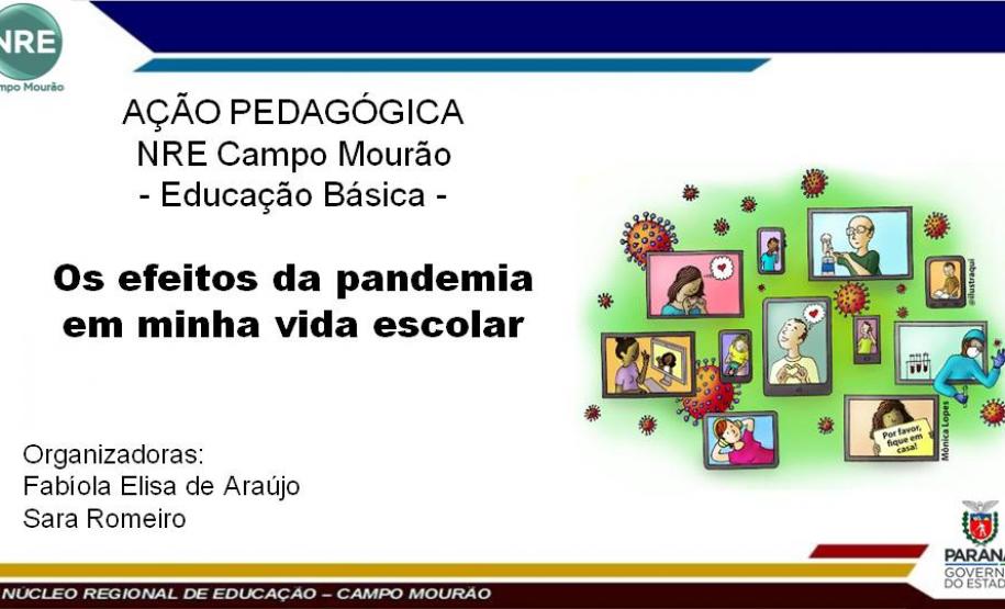 OS EFEITOS DA PANDEMIA EM MINHA VIDA ESCOLAR A equipe de Educação Básica do NRE de Campo Mourão lançou nesta última terça-feira, 22 de setembro, a ideia da produção de um e-book composto por Relatos Pessoais e Desenhos produzidos por alunos da rede estadual.