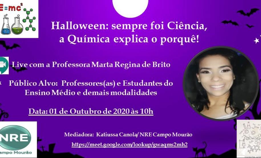 A professora Marta Regina de Brito da disciplina de Química, do Colégio Estadual de Campo Mourão, realizou durante esse mês de outubro duas Lives por meio do Google meet, com o tema Halloween: sempre foi Ciência, a Química explica o porquê! Aberta a todos os alunos(as) e demais interessados das demais instituições do NRE de Campo Mourão